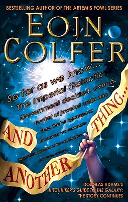 And Another Thing...: Douglas Adams's Hitchhiker's Guide to the Galaxy Part Six of Three - Eoin Colfer