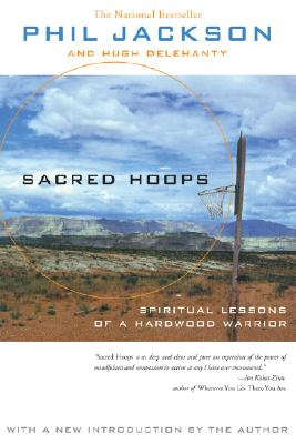 Sacred Hoops: Spiritual Lessons of a Hardwood Warrior - Phil Jackson