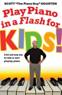 Play Piano in a Flash for Kids!: A Fun and Easy Way for Kids to Start Playing the Piano - Scott Houston