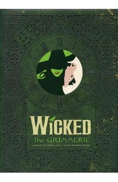 Poza produsului Wicked: The Grimmerie, a Behind-The-Scenes Look at the Hit Broadway Musical - David Cote