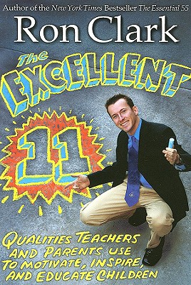 The Excellent 11: Qualitites Teachers and Parents Use to Motivate, Inspire, and Educate Children - Ron Clark
