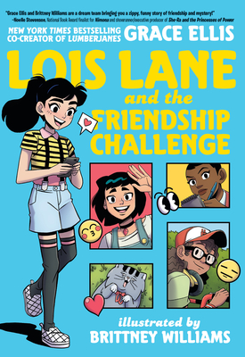 Lois Lane and the Friendship Challenge - Grace Ellis