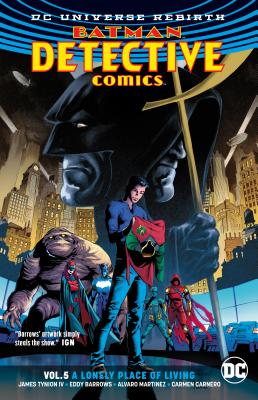 Batman: Detective Comics Vol. 5: A Lonely Place of Living (Rebirth) - James Tynion Iv
