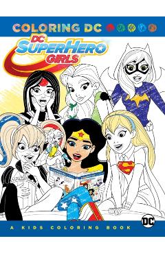 DC Super Hero Girls: A Kids Coloring Book - Various