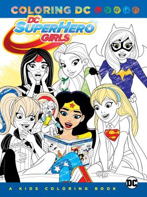 DC Super Hero Girls: A Kids Coloring Book - Various