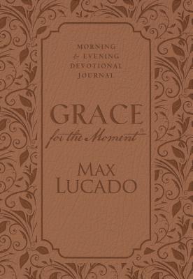 Grace for the Moment: Morning and Evening Devotional Journal - Max Lucado
