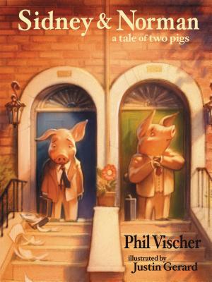 Sidney and Norman: A Tale of Two Pigs - Phil Vischer