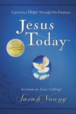 Jesus Today: Experience Hope Through His Presence - Sarah Young