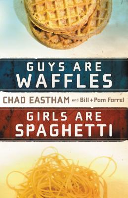 Guys Are Waffles, Girls Are Spaghetti - Chad Eastham