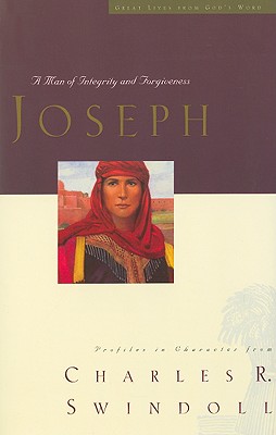 Joseph: A Man of Integrity and Forgiveness - Charles R. Swindoll