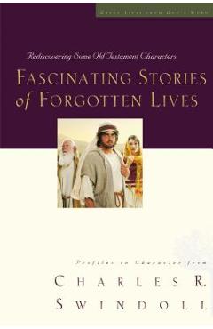 Poza produsului Fascinating Stories of Forgotten Lives - Charles R. Swindoll