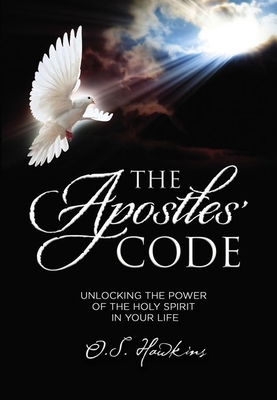 The Apostles' Code: Unlocking the Power of God's Spirit in Your Life - O. S. Hawkins