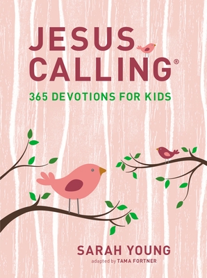 Jesus Calling: 365 Devotions for Kids - Sarah Young
