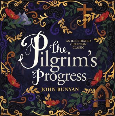 The Pilgrim's Progress: An Illustrated Christian Classic - John Bunyan