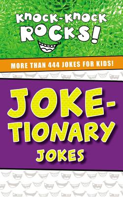 Joke-tionary Jokes: More Than 444 Jokes for Kids - Thomas Nelson