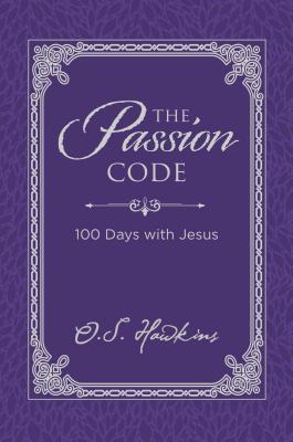 The Passion Code: 100 Days with Jesus - O. S. Hawkins