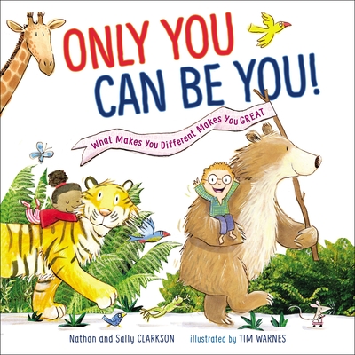 Only You Can Be You: What Makes You Different Makes You Great - Sally Clarkson