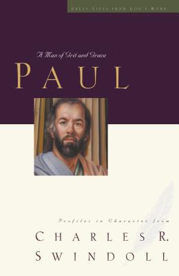 Paul: A Man of Grace and Grit - Charles R. Swindoll