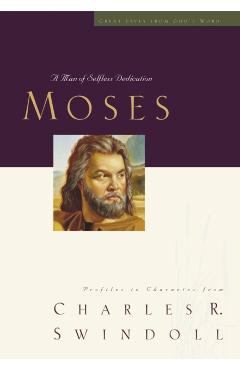 Great Lives: Moses: A Man of Selfless Dedication - Charles R. Swindoll