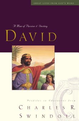 David: A Man of Passion & Destiny - Charles R. Swindoll