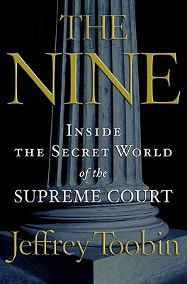 The Nine: Inside the Secret World of the Supreme Court - Jeffrey Toobin