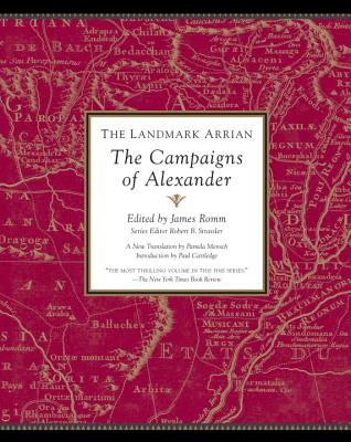 The Landmark Arrian: The Campaigns of Alexander - James Romm