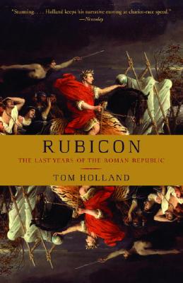 Rubicon: The Last Years of the Roman Republic - Tom Holland