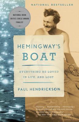 Hemingway's Boat: Everything He Loved in Life, and Lost - Paul Hendrickson