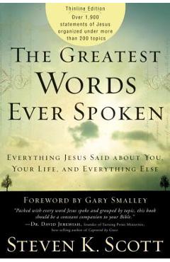 Coperta cărții 'The Greatest Words Ever Spoken: Everything Jesus Said about You, Your Life, and Everything Else (Thinline Ed.) - Steven'