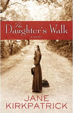 The Daughter's Walk - Jane Kirkpatrick