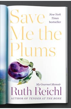 Poza produsului Save Me the Plums: My Gourmet Memoir - Ruth Reichl