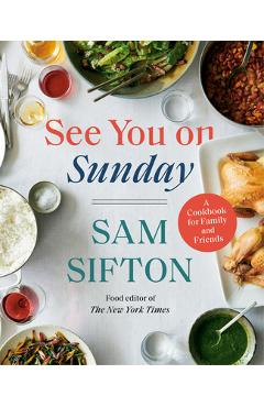 Coperta cărții 'See You on Sunday: A Cookbook for Family and Friends - Sam Sifton'