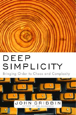 Deep Simplicity: Bringing Order to Chaos and Complexity - John Gribbin