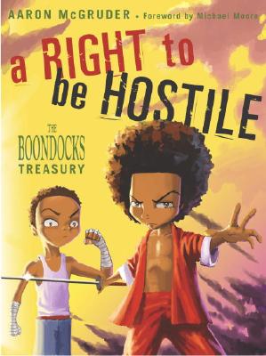 A Right to Be Hostile: The Boondocks Treasury - Aaron Mcgruder