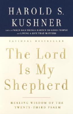 The Lord Is My Shepherd: Healing Wisdom of the Twenty-Third Psalm - Harold S. Kushner