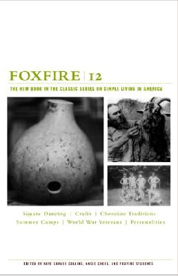 Foxfire 12: The New Book in the Classic Series on Simple Living in America - Foxfire Fund Inc