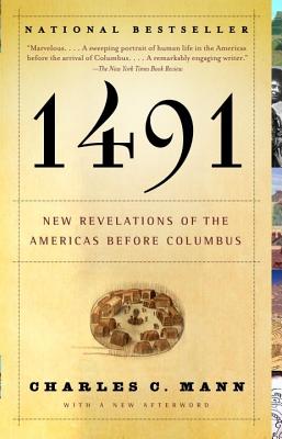 1491 (Second Edition): New Revelations of the Americas Before Columbus - Charles C. Mann