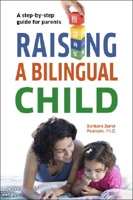 Raising a Bilingual Child - Barbara Zurer Pearson