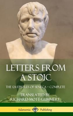 Letters from a Stoic: The 124 Epistles of Seneca - Complete (Hardcover) - Seneca