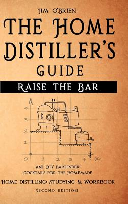 Raise the Bar - The Home Distiller's Guide - Jim O'brien