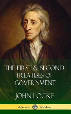 The First & Second Treatises of Government (Hardcover) - John Locke