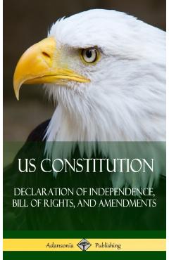 US Constitution: Declaration of Independence, Bill of Rights, and Amendments (Hardcover) - Various