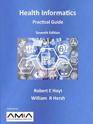Health Informatics: Practical Guide Seventh Edition - William R. Hersh