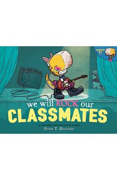We Will Rock Our Classmates - Ryan T. Higgins