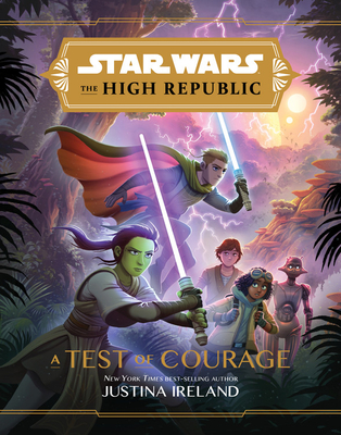 Star Wars the High Republic: A Test of Courage - Justina Ireland