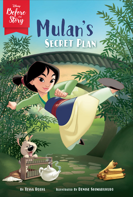 Disney Before the Story: Mulan's Secret Plan - Tessa Roehl