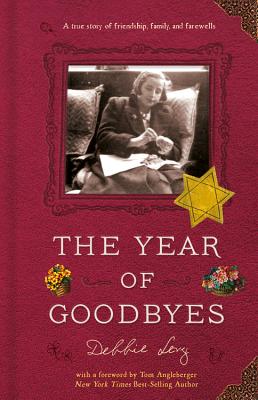 The Year of Goodbyes: A True Story of Friendship, Family and Farewells - Debbie Levy