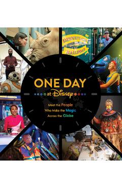 Coperta cărții 'One Day at Disney: Meet the People Who Make the Magic Across the Globe - Bruce Steele'