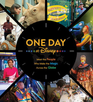 One Day at Disney: Meet the People Who Make the Magic Across the Globe - Bruce Steele