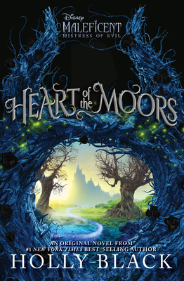 Heart of the Moors: An Original Maleficent: Mistress of Evil Novel - Holly Black